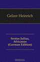 Sextus Julius, Africanus (German Edition), Gelzer Heinrich 
