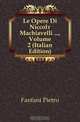 Le Opere Di Niccolo Machiavelli , Volume 2 (Italian Edition), Fanfani Pietro 
