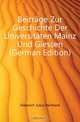 Beitrage Zur Geschichte Der Universitaten Mainz Und Giessen (German Edition), Dieterich Julius Reinhard 