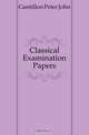 Classical Examination Papers, Gantillon Peter John 
