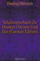 Schulworterbuch Zu Homers Odyssee Und Ilias (German Edition), Ebeling Heinrich 
