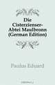 Die Cisterzienser-Abtei Maulbronn (German Edition), Paulus Eduard 
