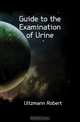 Guide to the Examination of Urine, Ultzmann Robert 