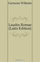 Laudes Romae (Latin Edition), Gernentz Wilhelm 