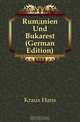 Rumanien Und Bukarest (German Edition), Kraus Hans 