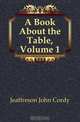 A Book About the Table, Volume 1, Jeaffreson John Cordy 