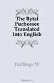 The Bytal Pucheesee Translated Into English, W. Hollings 