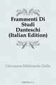 Frammenti Di Studi Danteschi (Italian Edition), Giovanna Ildebrando Della 