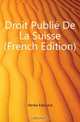 Droit Publie De La Suisse (French Edition), Henke Edouard 