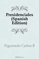 Presidenciales (Spanish Edition), Figueredo Carlos B. 