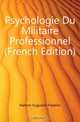 Psychologie Du Militaire Professionnel (French Edition), Hamon Augustin Frederic 