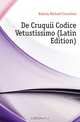 De Cruquii Codice Vetustissimo (Latin Edition), Kukula Richard Cornelius 