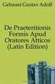 De Praeteritionis Formis Apud Oratores Atticos (Latin Edition), Gebauer Gustav Adolf 