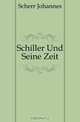 Schiller Und Seine Zeit, Scherr Johannes 