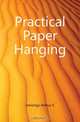 Practical Paper Hanging, Arthur S. Jennings 