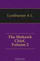 The Mohawk Chief, Volume 2, Lymburner A. L. 