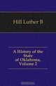 A History of the State of Oklahoma, Volume 2, Hill Luther B 