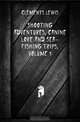 Shooting Adventures, Canine Lore and Sea-Fishing Trips, Volume 1, Clements Lewis 