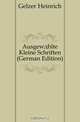 Ausgewahlte Kleine Schriften (German Edition), Gelzer Heinrich 