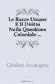 Le Razze Umane E Il Diritto Nella Questione Coloniale, Ghisleri Arcangelo 