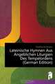 Lateinische Hymnen Aus Angeblichen Liturgien Des Tempelordens (German Edition), Hoefig Hermann 
