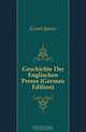 Geschichte Der Englischen Presse (German Edition), James Grant 