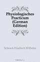 Physiologisches Practicum (German Edition), Schenck Friedrich Wilhelm 