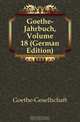 Goethe-Jahrbuch, Volume 18 (German Edition), Goethe-Gesellschaft 