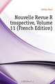 Nouvelle Revue Retrospective, Volume 11 (French Edition), Cottin Paul 