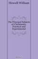 The Principal Subjects of Christianity, Practical and Experimental, Howell William 