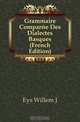 Grammaire Comparee Des Dialectes Basques (French Edition), Eys Willem J. 