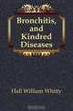 Bronchitis, and Kindred Diseases, Hall William Whitty 
