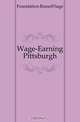Wage-Earning Pittsburgh, Foundation Russell Sage 