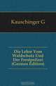 Die Lehre Vom Waldschutz Und Der Forstpolizei (German Edition), Kauschinger G 