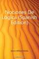 Nociones De Logica (Spanish Edition), William Stanley Jevons 