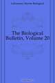 The Biological Bulletin, Volume 20, Laboratory Marine Biological 