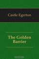 The Golden Barrier, Castle Egerton 