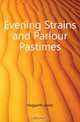 Evening Strains and Parlour Pastimes, Hoggarth James 