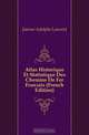 Atlas Historique Et Statistique Des Chemins De Fer Francais (French Edition), Joanne Adolphe Laurent 