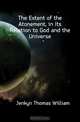 The Extent of the Atonement, in Its Relation to God and the Universe, Jenkyn Thomas William 