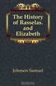 The History of Rasselas. and Elizabeth, Johnson Samuel 