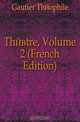 Theatre, Volume 2 (French Edition), Gautier Theophile 