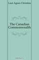 The Canadian Commonwealth, Agnes C. Laut 