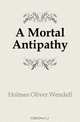 A Mortal Antipathy, Oliver Wendell Holmes 