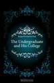 The Undergraduate and His College, Keppel Frederick Paul 