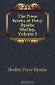 The Prose Works of Percy Bysshe Shelley, Volume 3, Shelley Percy Bysshe 