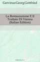 La Restaurazione E Il Trattato Di Vienna (Italian Edition), Georg Gottfried Gervinus 