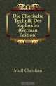 Die Chorische Technik Des Sophokles (German Edition), Muff Christian 