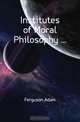 Institutes of Moral Philosophy, Ferguson Adam 