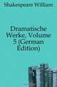 Dramatische Werke, Volume 5 (German Edition), Shakespeare William 